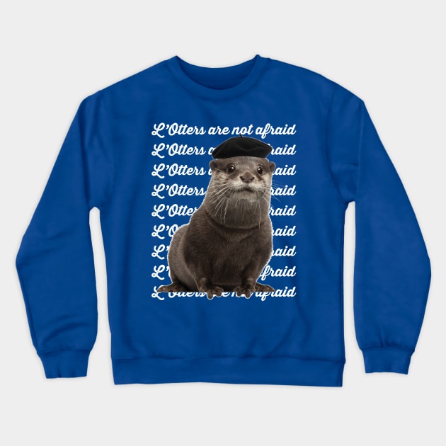 L’Otters are not afraid Crewneck Sweatshirt by Stupiditee